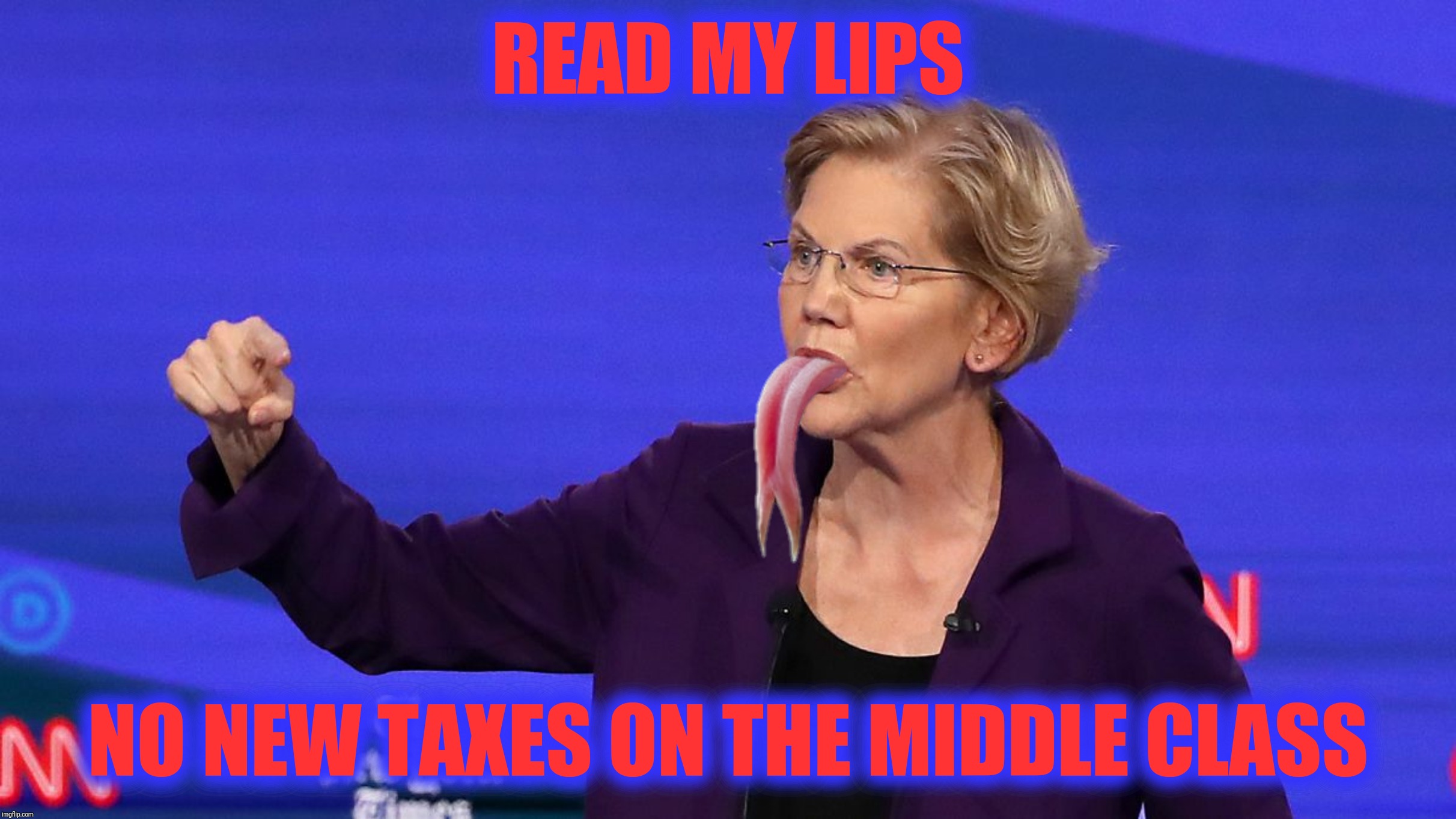 Bad Photoshop Sunday presents:  She speakum with forked tongue | READ MY LIPS; NO NEW TAXES ON THE MIDDLE CLASS | image tagged in bad photoshop sunday,elizabeth warren,forked tongue | made w/ Imgflip meme maker