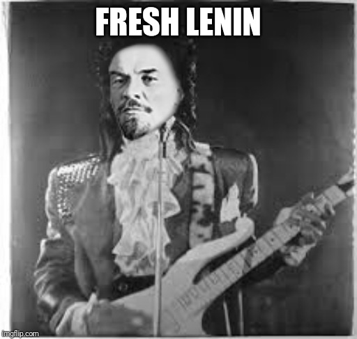 What I think of when I hear fresh linen. | FRESH LENIN | image tagged in prince,lenin,history,laundry | made w/ Imgflip meme maker