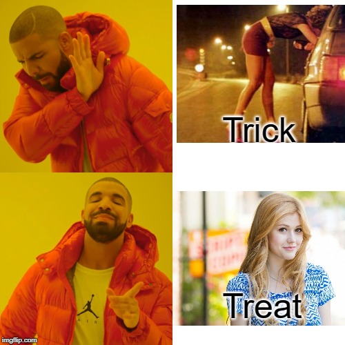 Drake's Halloween | Trick; Treat | image tagged in memes,drake hotline bling | made w/ Imgflip meme maker