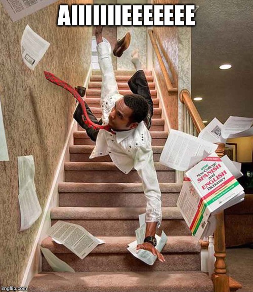 Falling person | AIIIIIIIEEEEEEE | image tagged in falling person | made w/ Imgflip meme maker