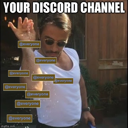 salt bae | YOUR DISCORD CHANNEL | image tagged in salt bae | made w/ Imgflip meme maker