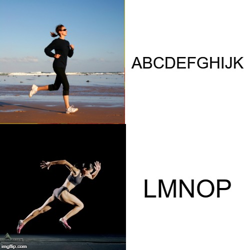 Y'all remember the alphabet song? |  ABCDEFGHIJK; LMNOP | image tagged in memes,funny,alphabet,letters,childhood | made w/ Imgflip meme maker