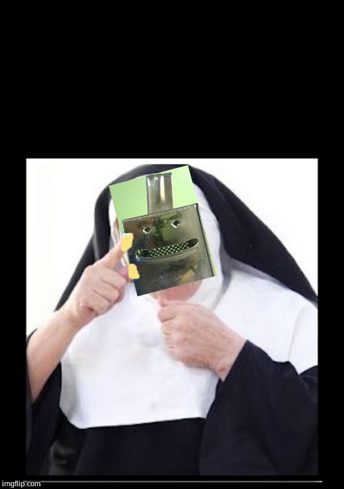 nun | image tagged in nun | made w/ Imgflip meme maker