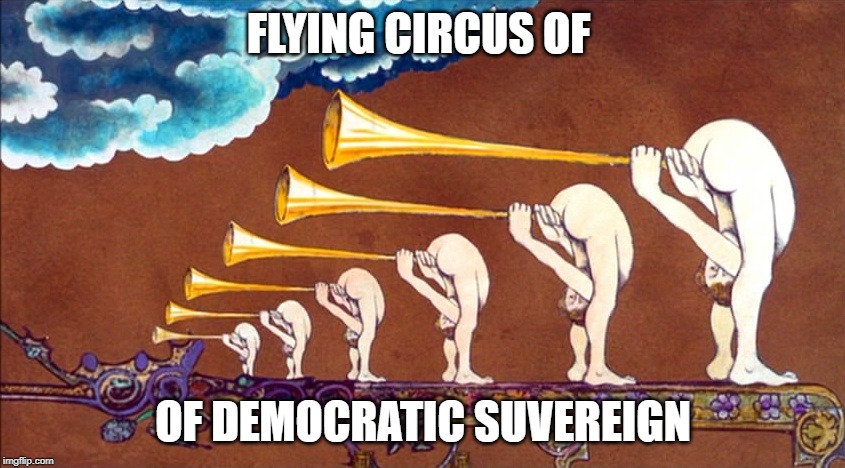 Monty Python - Ass Horns | FLYING CIRCUS OF; OF DEMOCRATIC SUVEREIGN | image tagged in monty python - ass horns | made w/ Imgflip meme maker