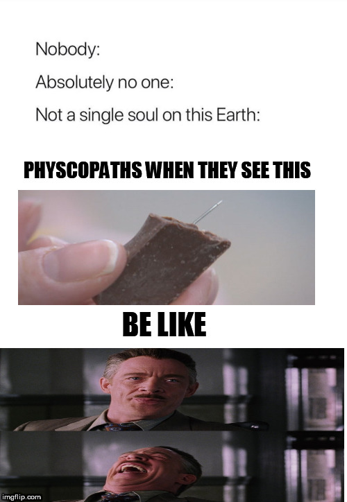 PHYSCOPATHS WHEN THEY SEE THIS; BE LIKE | image tagged in memes,halloween | made w/ Imgflip meme maker