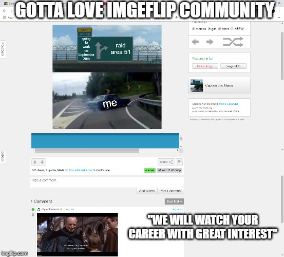 gotta love em | GOTTA LOVE IMGEFLIP COMMUNITY; "WE WILL WATCH YOUR CAREER WITH GREAT INTEREST" | image tagged in memes,left exit 12 off ramp,love,first world problems | made w/ Imgflip meme maker