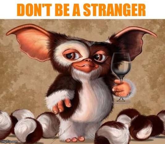 DON'T BE A STRANGER | made w/ Imgflip meme maker