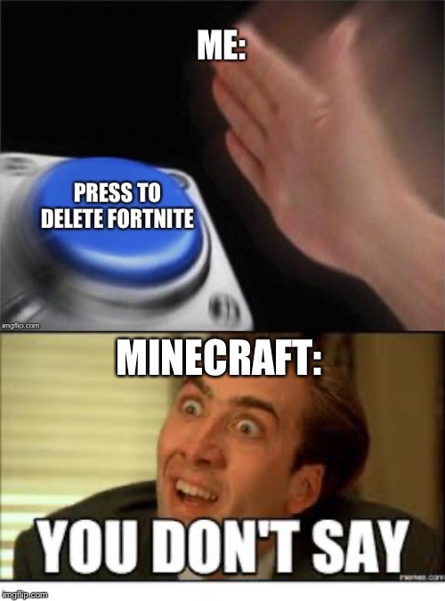 The Button | MINECRAFT: | image tagged in video games,you dont say,blue button meme | made w/ Imgflip meme maker