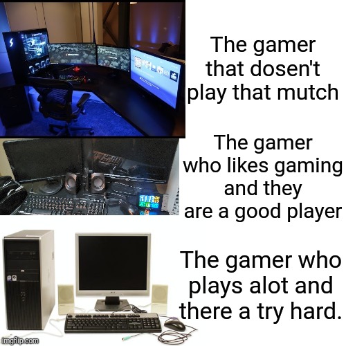 How do gamers setup desktop pcs. | The gamer that dosen't play that mutch; The gamer who likes gaming and they are a good player; The gamer who plays alot and there a try hard. | image tagged in memes,drake hotline bling | made w/ Imgflip meme maker