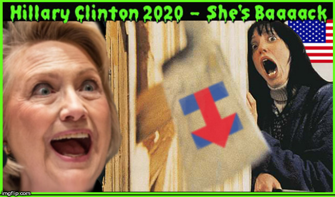 Bernie , Beto, Kamala...gone....she's baaack | image tagged in hillary 2020,crooked hillary,the shining,lol so funny,political meme,memes | made w/ Imgflip meme maker