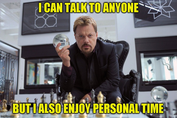 I CAN TALK TO ANYONE BUT I ALSO ENJOY PERSONAL TIME | made w/ Imgflip meme maker