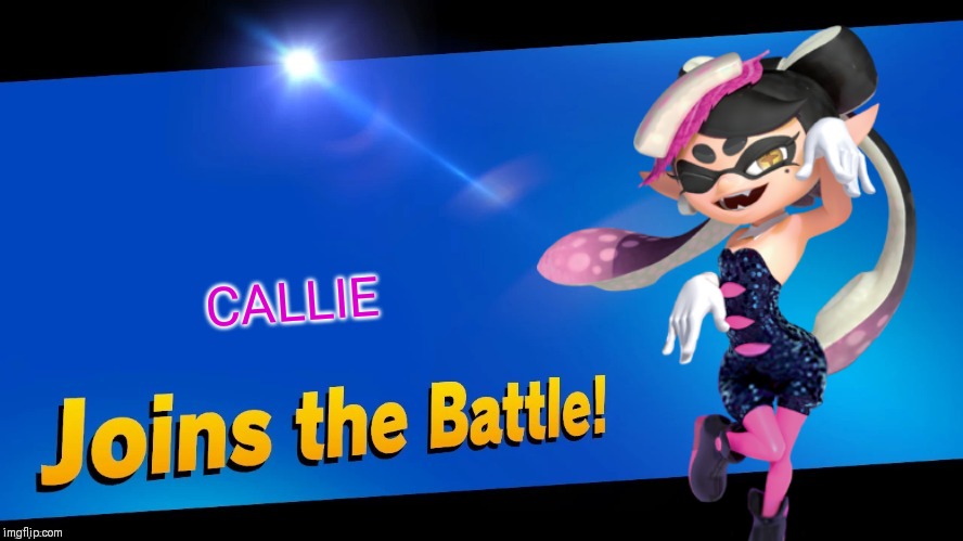 Why did all the other bosses become fighters and she can't? (Spoiler alert)  She's literally the final boss in Splatoon 2 | CALLIE | image tagged in blank joins the battle,callie,splatoon,smash bros,memes | made w/ Imgflip meme maker