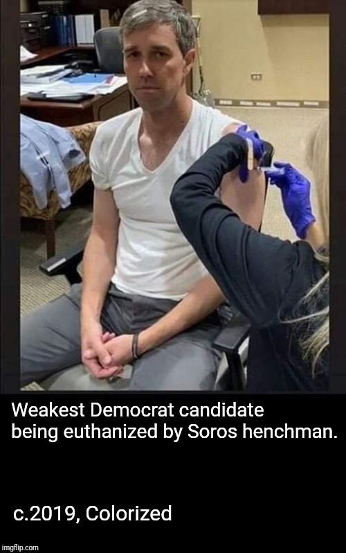 Poor little xir never had a chance | Weakest Democrat candidate being euthanized by Soros henchman. c.2019, Colorized | image tagged in beto,fail,george soros | made w/ Imgflip meme maker