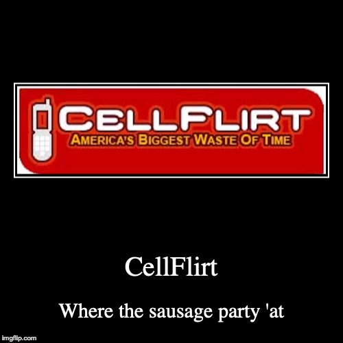 Cellflirt | image tagged in funny,demotivationals,cellphone,cellflirt | made w/ Imgflip demotivational maker