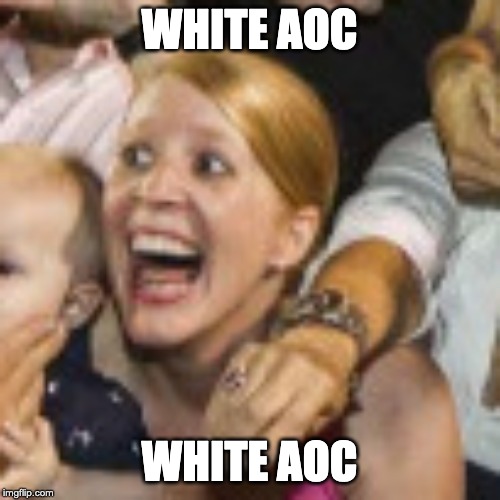 WHITE AOC; WHITE AOC | image tagged in aoc | made w/ Imgflip meme maker