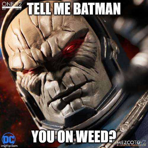 TELL ME BATMAN YOU ON WEED? | made w/ Imgflip meme maker
