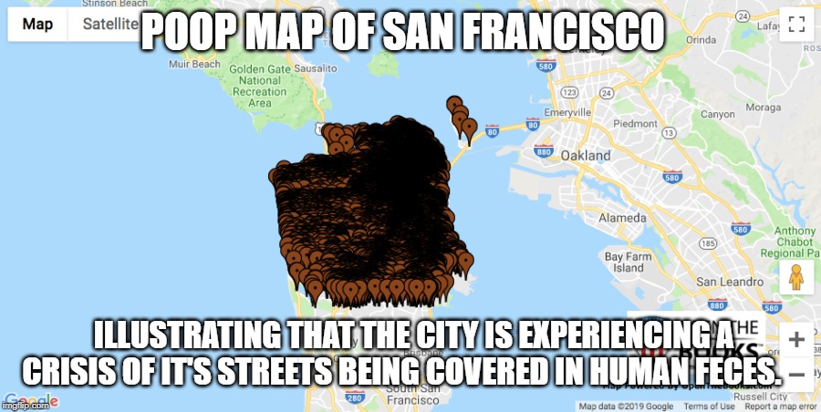 POOP MAP OF SAN FRANCISCO ILLUSTRATING THAT THE CITY IS EXPERIENCING A CRISIS OF IT'S STREETS BEING COVERED IN HUMAN FECES. | made w/ Imgflip meme maker