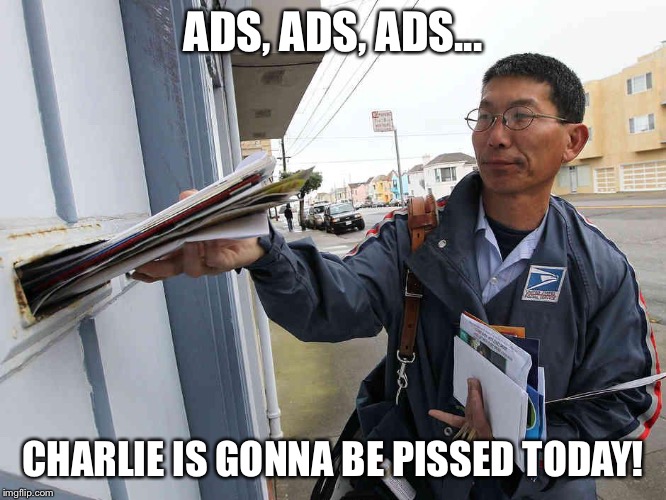 ADS, ADS, ADS... CHARLIE IS GONNA BE PISSED TODAY! | made w/ Imgflip meme maker