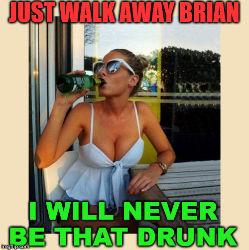 none of my business | JUST WALK AWAY BRIAN I WILL NEVER BE THAT DRUNK | image tagged in none of my business | made w/ Imgflip meme maker