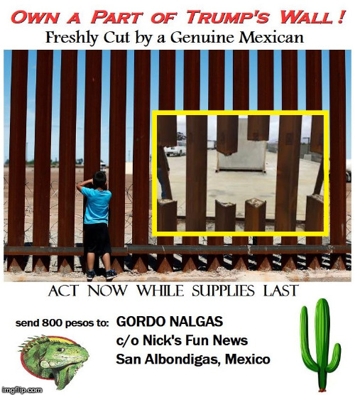 order today ! | image tagged in politics,funny,border wall,donald trump,trump | made w/ Imgflip meme maker