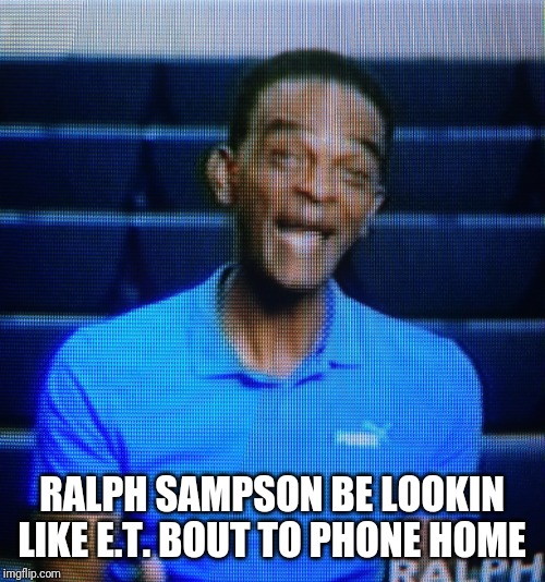 E.T. phone home | RALPH SAMPSON BE LOOKIN LIKE E.T. BOUT TO PHONE HOME | image tagged in funny | made w/ Imgflip meme maker