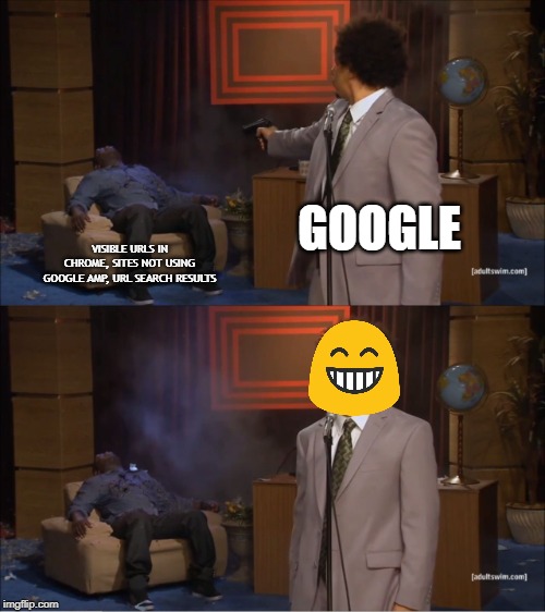 GoOgLe killed Hannibal |  GOOGLE; VISIBLE URLS IN CHROME, SITES NOT USING GOOGLE AMP, URL SEARCH RESULTS | image tagged in memes,who killed hannibal,google,url | made w/ Imgflip meme maker