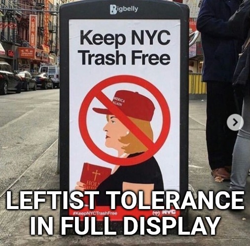 Oh look, another example of hatred from the left. But they're the party of love and tolerance, right? | LEFTIST TOLERANCE IN FULL DISPLAY | image tagged in memes,leftists,nyc,hatred | made w/ Imgflip meme maker
