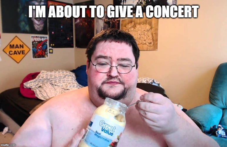 I'M ABOUT TO GIVE A CONCERT | made w/ Imgflip meme maker