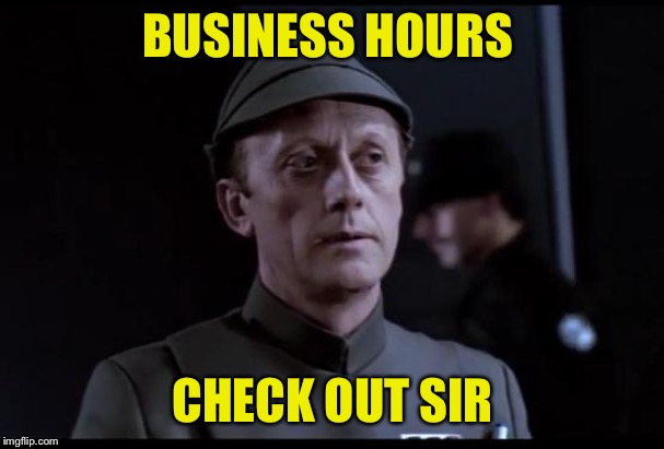 Older but it checks out | BUSINESS HOURS CHECK OUT SIR | image tagged in older but it checks out | made w/ Imgflip meme maker