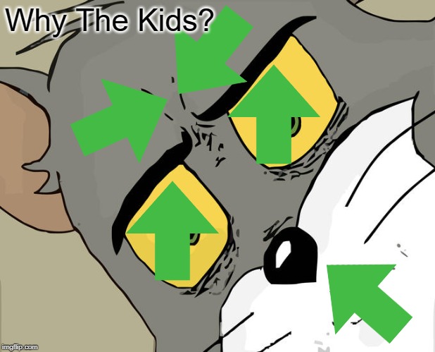 Why The Kids? | image tagged in memes,unsettled tom | made w/ Imgflip meme maker