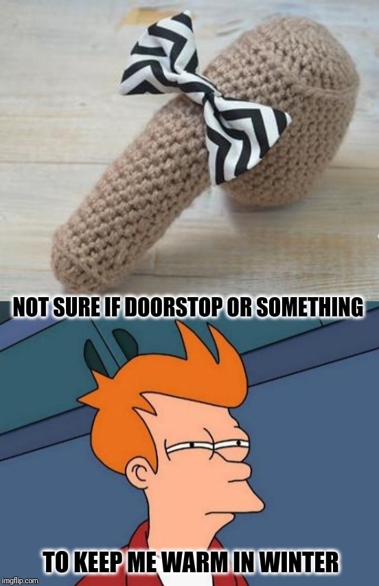 TO KEEP ME WARM IN WINTER image tagged in memes,futurama fry,knitting,holid...