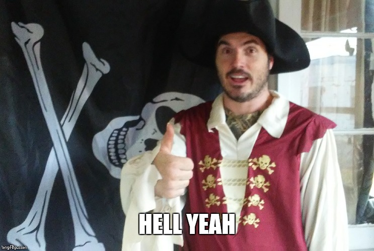 PIRATE THUMBS UP | HELL YEAH | image tagged in pirate thumbs up | made w/ Imgflip meme maker