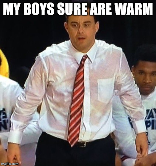 Sean Miller Sweaty | MY BOYS SURE ARE WARM | image tagged in sean miller sweaty | made w/ Imgflip meme maker