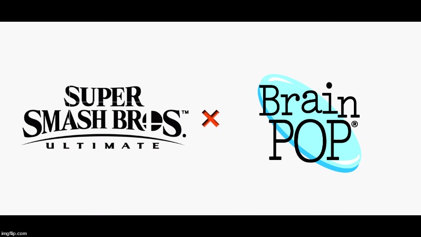The Crossover we all been waiting for | image tagged in super smash bros ultimate x blank,brainpop | made w/ Imgflip meme maker