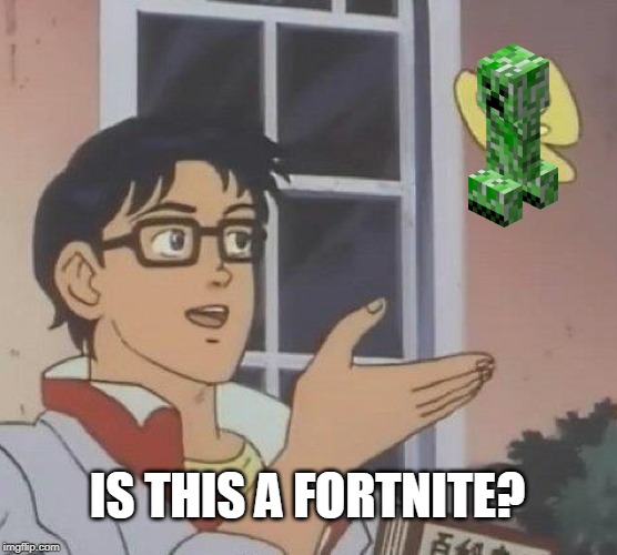 Is This A Pigeon Meme | IS THIS A FORTNITE? | image tagged in memes,is this a pigeon | made w/ Imgflip meme maker
