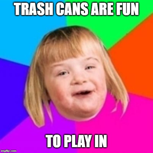 Potato color background | TRASH CANS ARE FUN TO PLAY IN | image tagged in potato color background | made w/ Imgflip meme maker