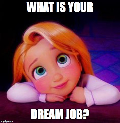 Mine is to run my own music company! | WHAT IS YOUR; DREAM JOB? | image tagged in dreamy,memes,dream job | made w/ Imgflip meme maker