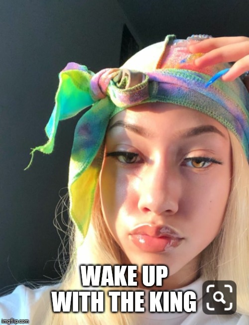 Wake up with the King | WAKE UP WITH THE KING | image tagged in wake up with the king | made w/ Imgflip meme maker