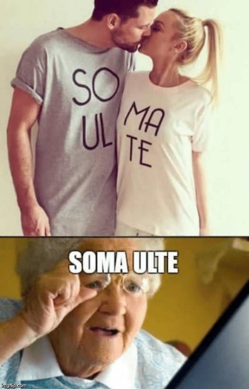 SOMA ULTE | image tagged in grandma,soulmates | made w/ Imgflip meme maker