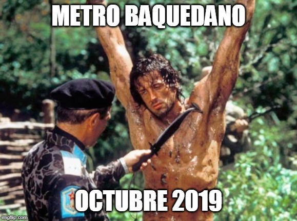 METRO BAQUEDANO; OCTUBRE 2019 | made w/ Imgflip meme maker