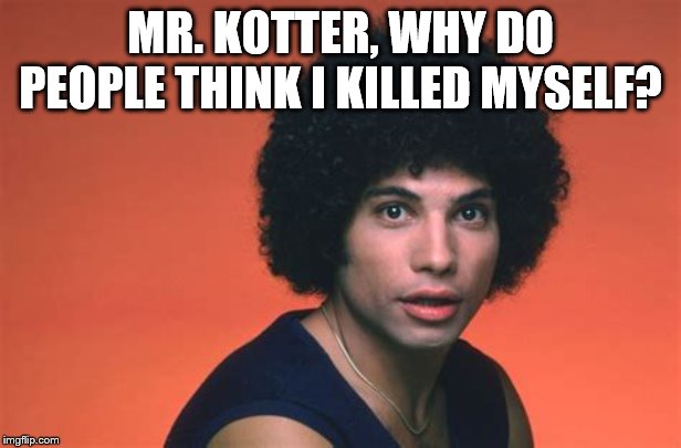 Epstein | MR. KOTTER, WHY DO PEOPLE THINK I KILLED MYSELF? | image tagged in epstein | made w/ Imgflip meme maker