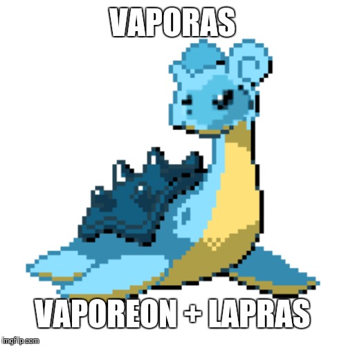 VAPORAS; VAPOREON + LAPRAS | made w/ Imgflip meme maker