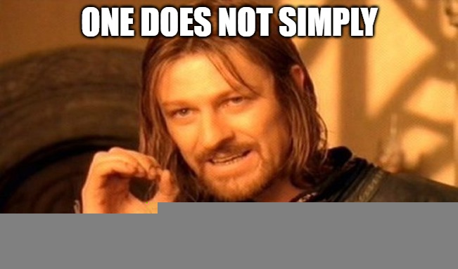 One Does Not Simply Meme | ONE DOES NOT SIMPLY; LEAVE THE CORNER | image tagged in memes,one does not simply | made w/ Imgflip meme maker