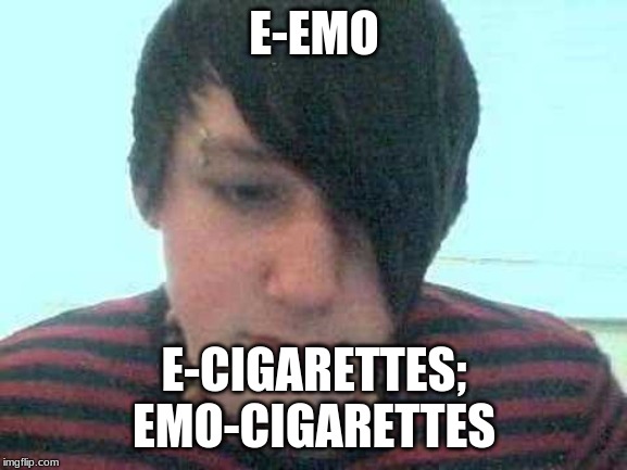 emo kid | E-EMO; E-CIGARETTES;
EMO-CIGARETTES | image tagged in emo kid | made w/ Imgflip meme maker