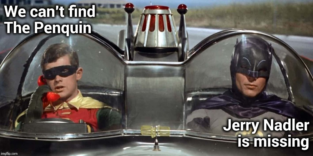 Is Jerry hiding out with Hunter? | We can't find 
The Penquin; Jerry Nadler
is missing | image tagged in batman and robin,tom and jerry goons,smilin biden,penquin,the riddler,hide and seek | made w/ Imgflip meme maker