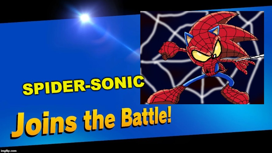 What if I joined the battle? | SPIDER-SONIC | image tagged in blank joins the battle,sonic the hedgehog,super smash bros,spiderman | made w/ Imgflip meme maker