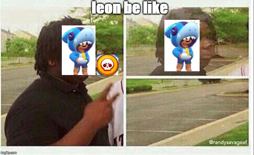Black guy disappearing | leon be like | image tagged in black guy disappearing | made w/ Imgflip meme maker