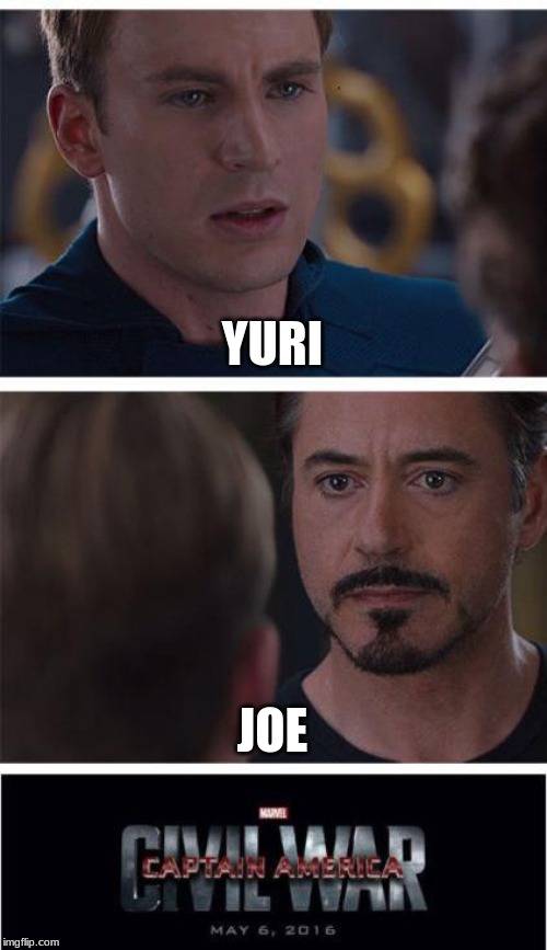 Marvel Civil War 1 | YURI; JOE | image tagged in memes,marvel civil war 1 | made w/ Imgflip meme maker