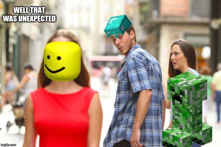 Distracted Boyfriend | WELL THAT WAS UNEXPECTED | image tagged in memes,distracted boyfriend | made w/ Imgflip meme maker