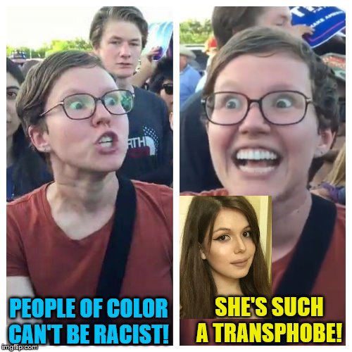 Can someone please explain to me the logic behind this? | SHE'S SUCH A TRANSPHOBE! PEOPLE OF COLOR CAN'T BE RACIST! | image tagged in social justice warrior hypocrisy,memes,liberal logic,blaire white | made w/ Imgflip meme maker